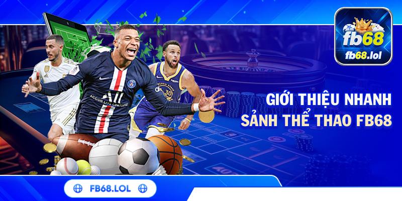 Giới thiệu nhanh sảnh thể thao FB68