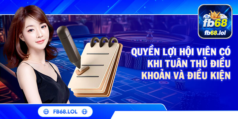 Quyền lợi hội viên có khi tuân thủ điều khoản và điều kiện