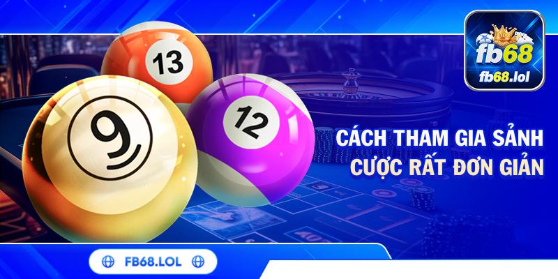 Cách tham gia sảnh cược rất đơn giản