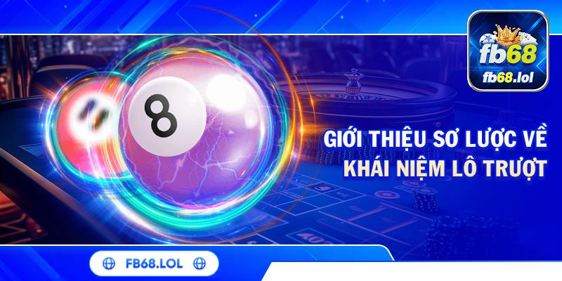 Giới thiệu sơ lược về khái niệm lô trượt