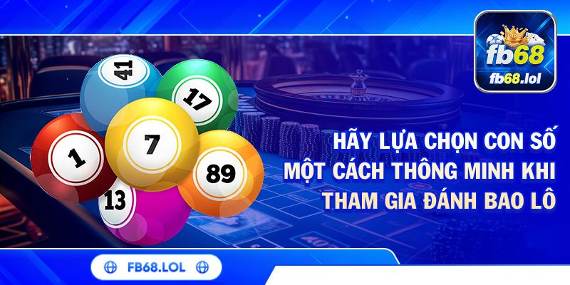 Hãy lựa chọn con số một cách thông minh khi tham gia đánh bao lô
