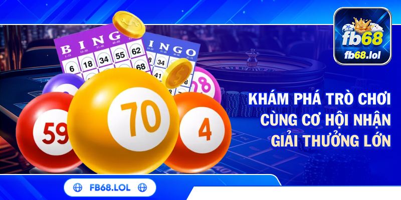 Khám phá trò chơi cùng cơ hội nhận giải thưởng lớn